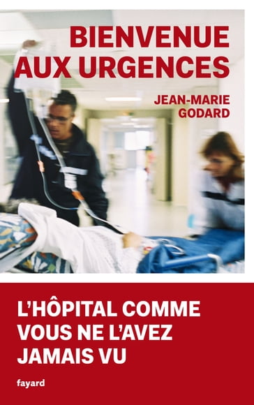 Bienvenue aux Urgences - Jean-Marie Godard