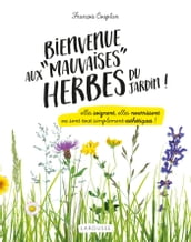 Bienvenue aux mauvaises herbes du jardin