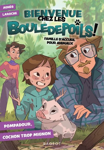 Bienvenue chez les Bouledepoils ! Pompadour, cochon trop mignon - Agnès Laroche