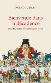 Bienvenue dans la décadence. Quand l Occident est victime de son succès