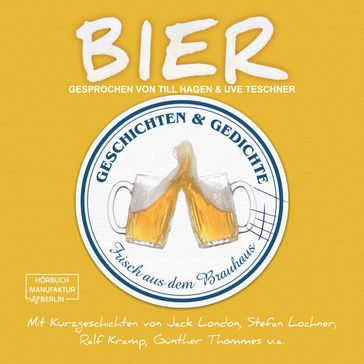 Bier - Geschichten und Gedichte frisch aus dem Brauhaus (ungekürzt) - Jack London - Gunther Thommes - Ralf Kramp - Stefan Lochner