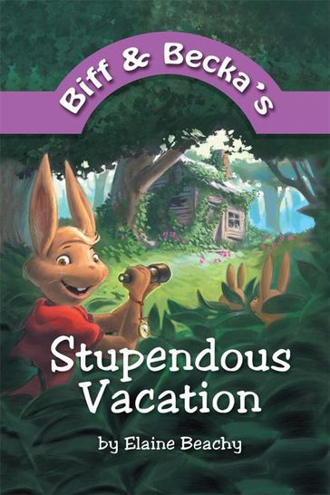 Biff and Becka's Stupendous Vacation - Elaine Beachy