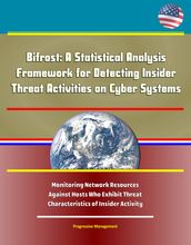 Bifrost: A Statistical Analysis Framework for Detecting Insider Threat Activities on Cyber Systems - Monitoring Network Resources Against Hosts Who Exhibit Threat Characteristics of Insider Activity