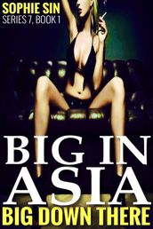 Big In Asia (Big Down There Series 7, Book 1)