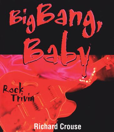 Big Bang, Baby - Richard Crouse