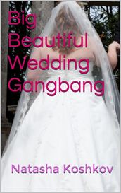 Big Beautiful Wedding Gangbang