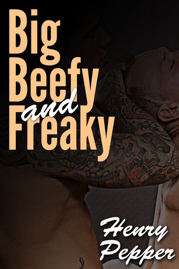 Big, Beefy and Freaky - Henry Pepper