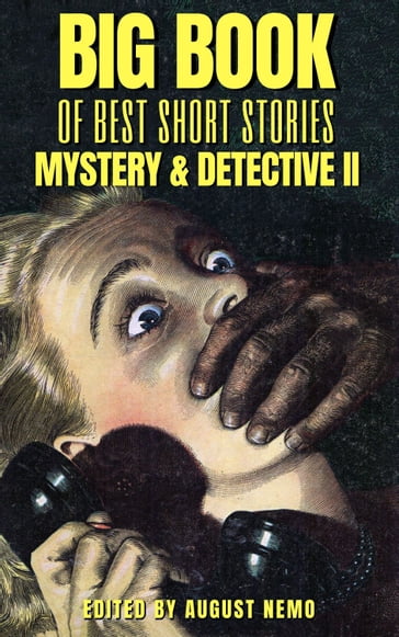 Big Book of Best Short Stories - Specials - Mystery and Detective II - Arthur Morrison - August Nemo - Frank L. Packard - H. - E. Heron - Jacques Futrelle - John Ulrich Giesy