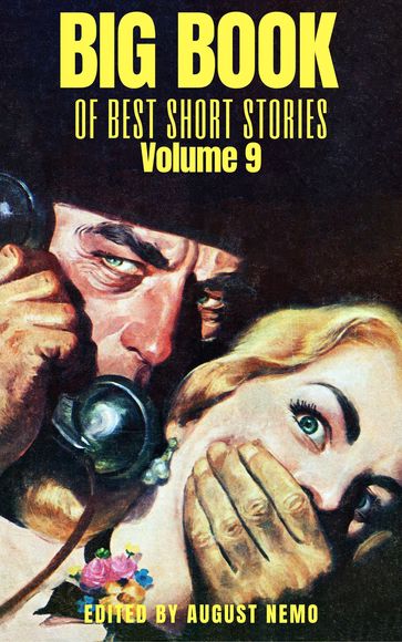 Big Book of Best Short Stories - Volume 9 - Arthur Morrison - August Nemo - E. W. Hornung - Edith Nesbit - Ernest Bramah - John Galsworthy - Paul Heyse - Selma Lagerlof - Stacy Aumonier - Thomas Burke - Théophile Gautier