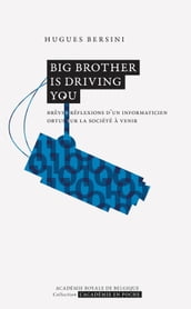 Big Brother is driving you. Brèves réflexions d un informaticien obtus sur la société à venir