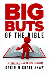 Big Buts of the Bible: A Revealing Look at Jesus Christ