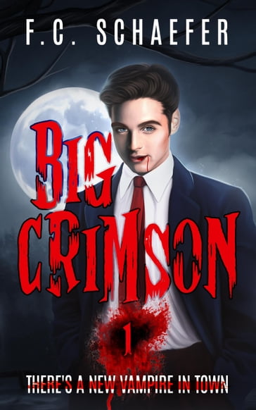 Big Crimson 1: There's a New Vampire in Town - F.C. Schaefer
