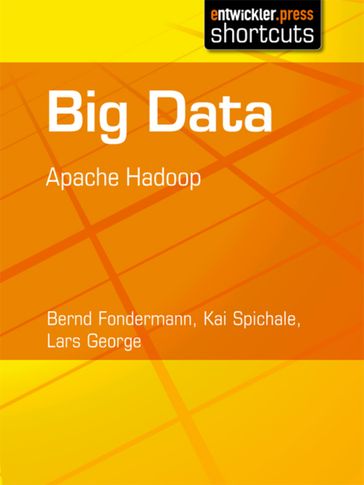Big Data - Apache Hadoop - Bernd Fondermann - Kai Spichale - Lars George