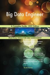 Big Data Engineer A Complete Guide - 2021 Edition