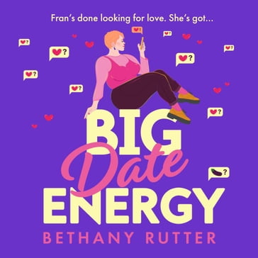 Big Date Energy: Your new favourite must-read rom com for 2024: romantic, laugh-out-loud funny and steamy - Bethany Rutter