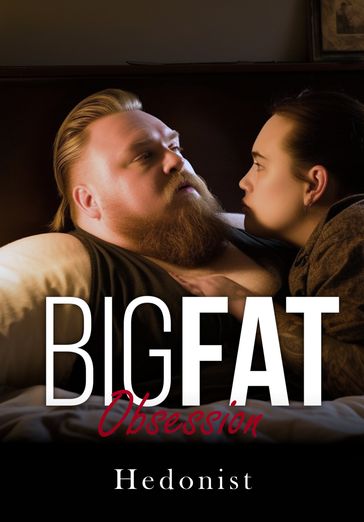 Big Fat Obsession - HEDONIST