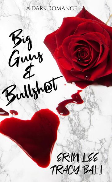 Big Guns & Bullsh@t - Erin Lee - Tracy Ball