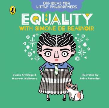Big Ideas for Little Philosophers: Equality with Simone de Beauvoir - Duane Armitage - Maureen McQuerry