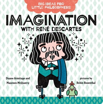 Big Ideas for Little Philosophers: Imagination with René Descartes - Duane Armitage - Maureen McQuerry