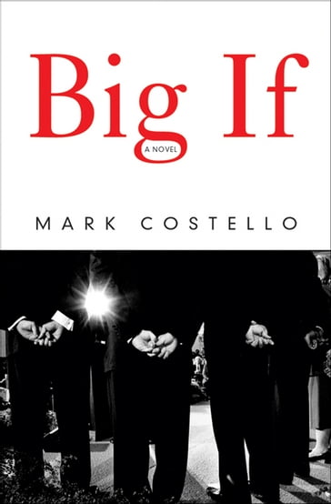 Big If: A Novel - Mark Costello