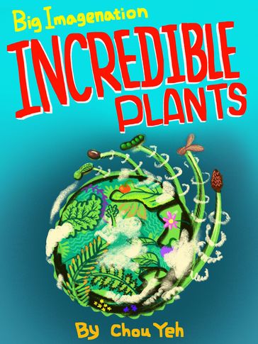 Big Imagination- Incredible Plant - CHOU YEH