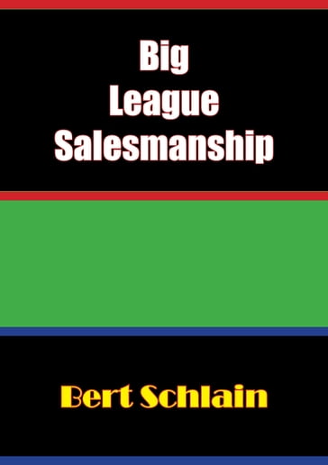 Big-League Salesmanship - Bert H. Schlain