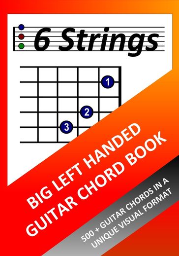 Big Left Handed Guitar Chord Book: 500+ Guitar Chords in a Unique Visual Format - Richard Moran
