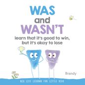 Big Life Lessons for Little Kids: WAS and WASN T