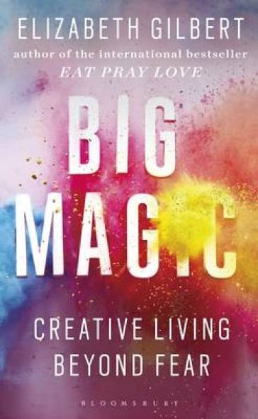 Big Magic - Elizabeth Gilbert