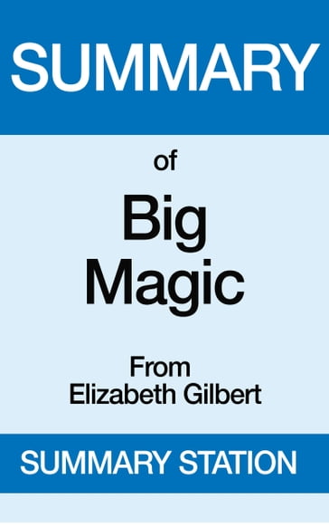 Big Magic   Summary - Summary Station