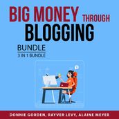 Big Money Through Blogging Bundle, 3 in 1 Bundle