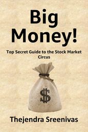 Big Money!: Top Secret Guide to the Stock Market Circus