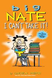 Big Nate: I Can t Take It!