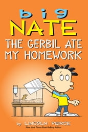 Big Nate: The Gerbil Ate My Homework