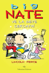 Big Nate. Ve la siete cercata! Ediz. a colori