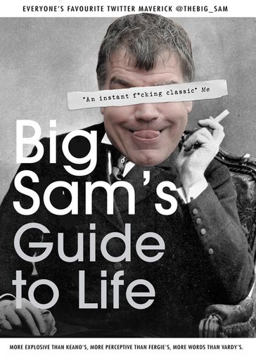 Big Sam's Guide to Life - @TheBig_Sam