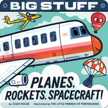 Big Stuff Planes, Rockets, Spacecraft! - Joan Holub
