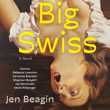 Big Swiss - Jen Beagin