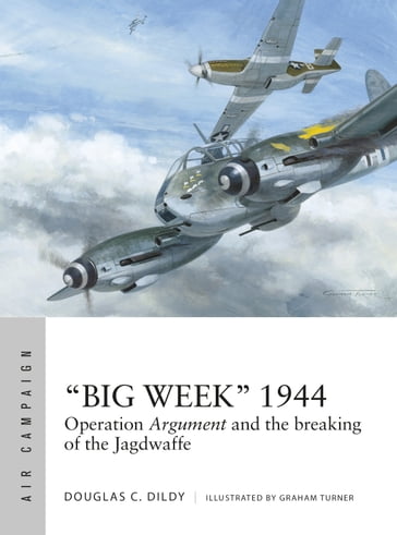 "Big Week" 1944 - Douglas C. Dildy