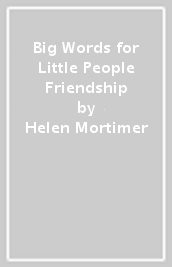 Big Words for Little People Friendship