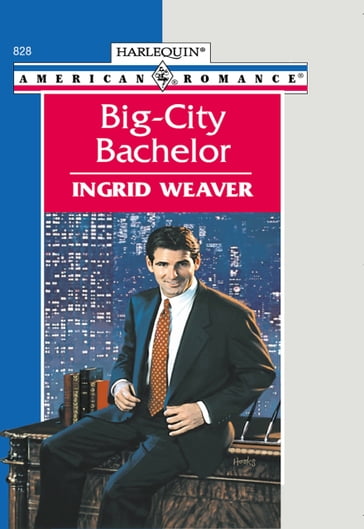 Big-city Bachelor (Mills & Boon American Romance) - Ingrid Weaver