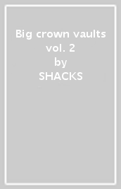 Big crown vaults vol. 2