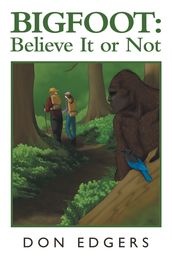 Bigfoot: Believe It or Not