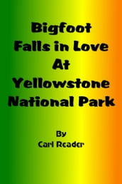 Bigfoot Falls in Love at Yellowstone National Park