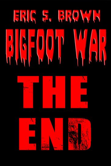 Bigfoot War: The End - Eric S. Brown