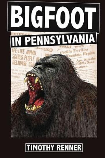 Bigfoot in Pennsylvania - Timothy Renner