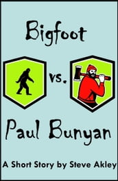 Bigfoot vs. Paul Bunyan