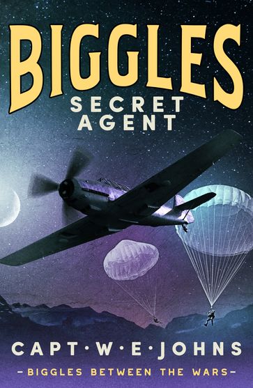 Biggles, Secret Agent - Captain W. E. Johns
