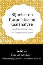 Bijbelse en Koranistische taalanalyse; Monotheïsme in de Thora, het Evangelie en de Koran