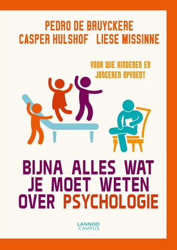 Bijna alles wat je moet weten over psychologie - Pedro De Bruyckere - Liese Missinne - Casper Hulshof